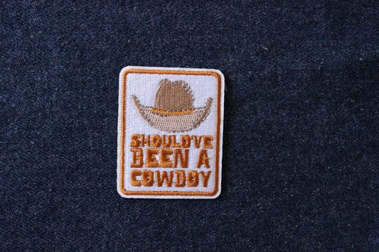 SHOULD'VE BEEN A COWBOY Iron on Patch